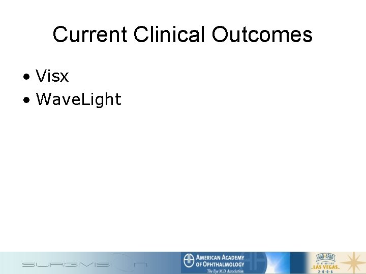 Current Clinical Outcomes • Visx • Wave. Light 