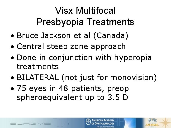 Visx Multifocal Presbyopia Treatments • Bruce Jackson et al (Canada) • Central steep zone