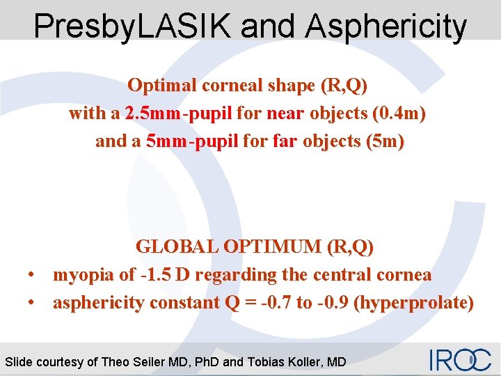 Presby. LASIK and Asphericity Optimal corneal shape (R, Q) with a 2. 5 mm-pupil