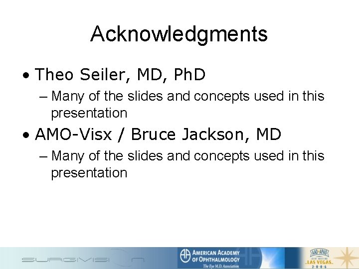 Acknowledgments • Theo Seiler, MD, Ph. D – Many of the slides and concepts