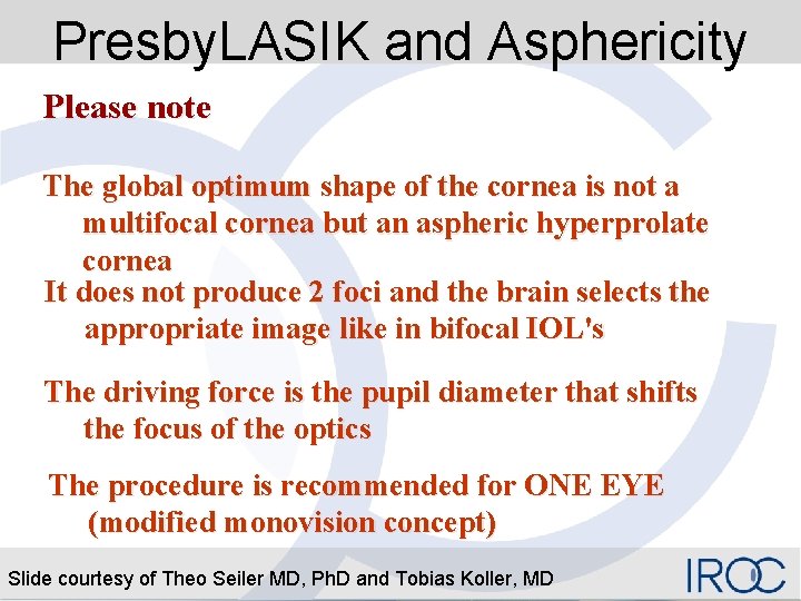 Presby. LASIK and Asphericity Please note The global optimum shape of the cornea is