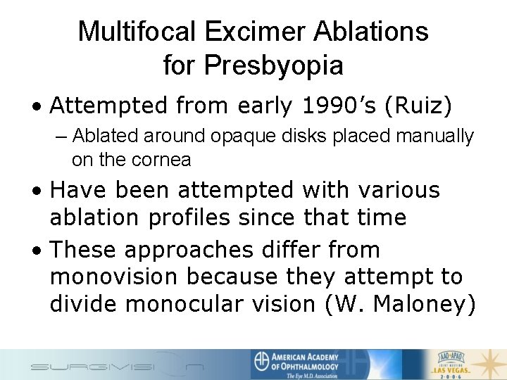 Multifocal Excimer Ablations for Presbyopia • Attempted from early 1990’s (Ruiz) – Ablated around