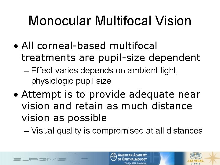 Monocular Multifocal Vision • All corneal-based multifocal treatments are pupil-size dependent – Effect varies