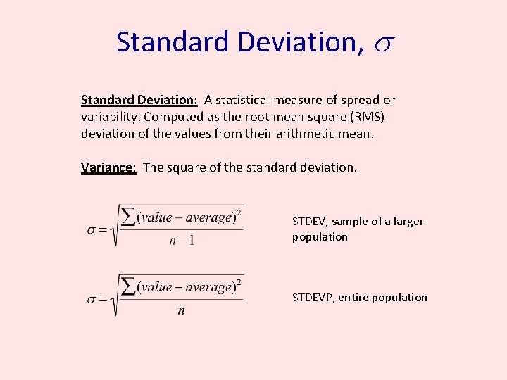 Standard Deviation, s Standard Deviation: A statistical measure of spread or variability. Computed as Standard Deviation, s Standard Deviation: A statistical measure of spread or variability. Computed as