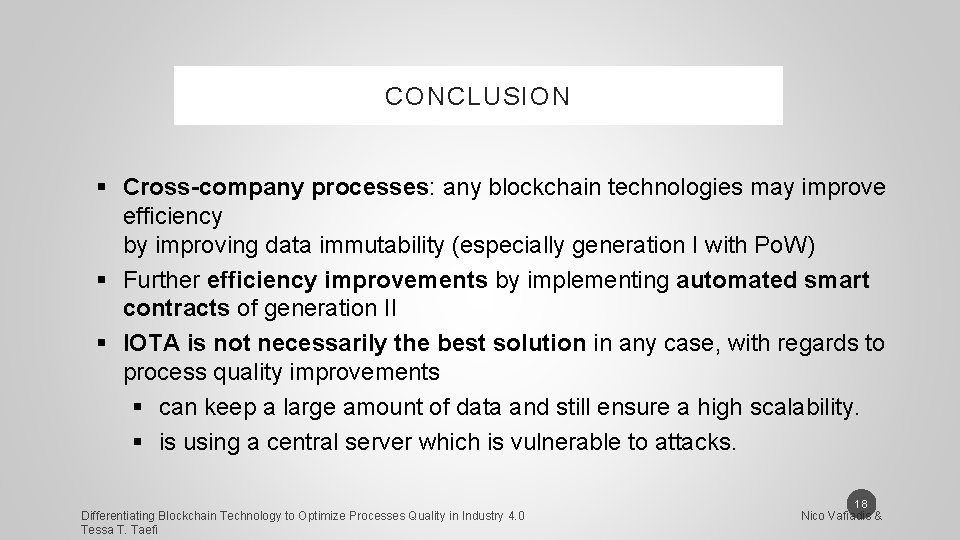 CONCLUSION § Cross-company processes: any blockchain technologies may improve efficiency by improving data immutability