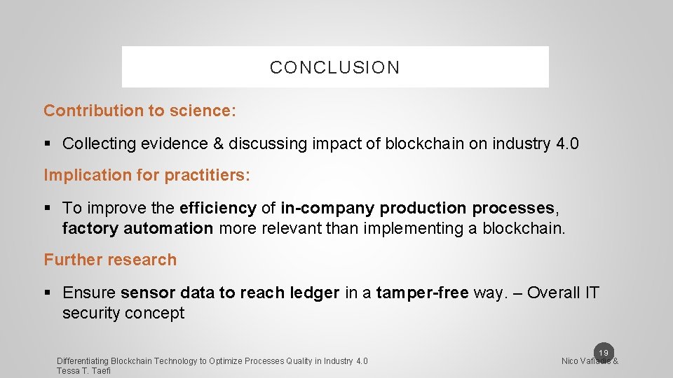CONCLUSION Contribution to science: § Collecting evidence & discussing impact of blockchain on industry
