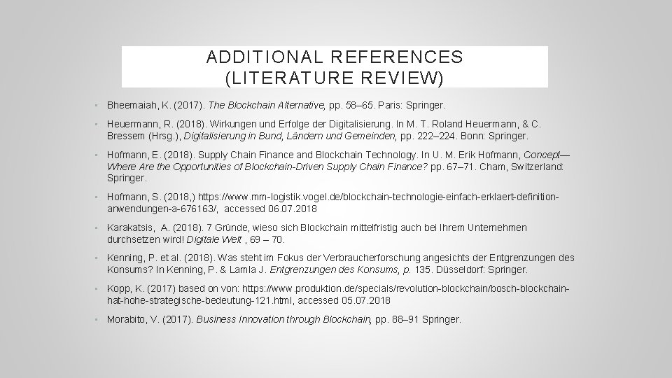 ADDITIONAL REFERENCES (LITERATURE REVIEW) • Bheemaiah, K. (2017). The Blockchain Alternative, pp. 58– 65.