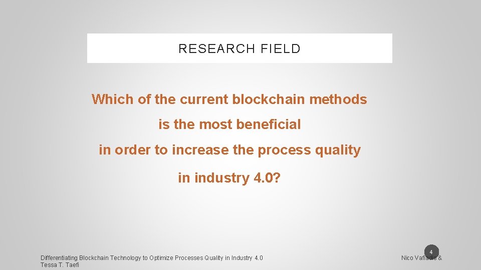 RESEARCH FIELD Which of the current blockchain methods is the most beneficial in order