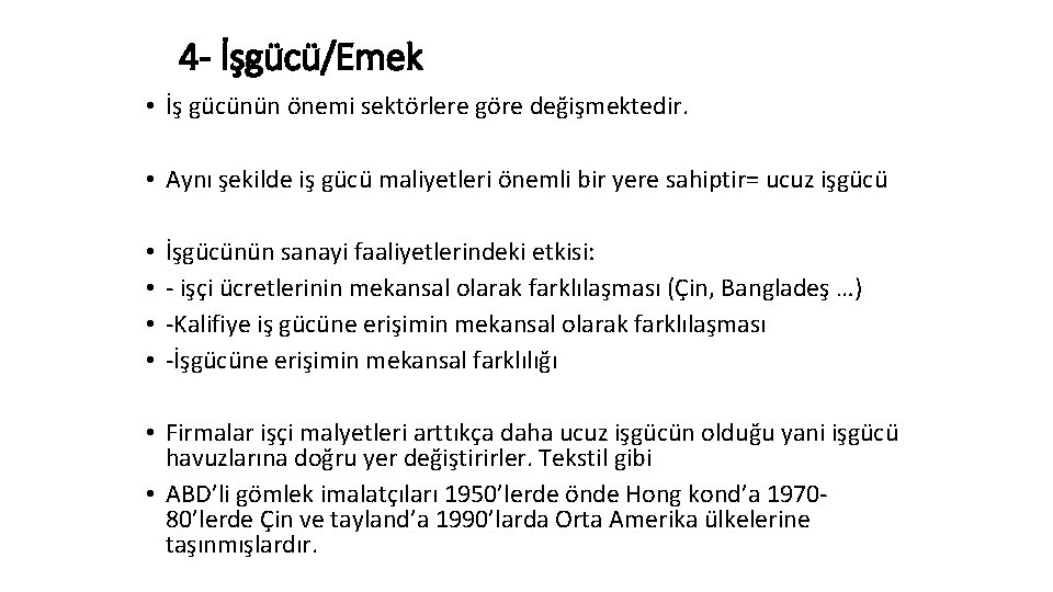 4 - İşgücü/Emek • İş gücünün önemi sektörlere göre değişmektedir. • Aynı şekilde iş