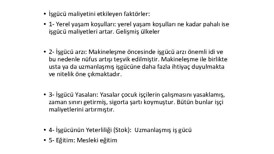  • İşgücü maliyetini etkileyen faktörler: • 1 - Yerel yaşam koşulları: yerel yaşam