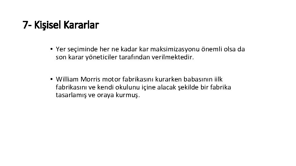 7 - Kişisel Kararlar • Yer seçiminde her ne kadar kar maksimizasyonu önemli olsa