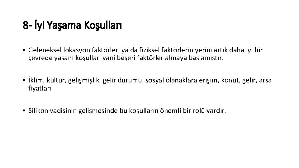 8 - İyi Yaşama Koşulları • Geleneksel lokasyon faktörleri ya da fiziksel faktörlerin yerini