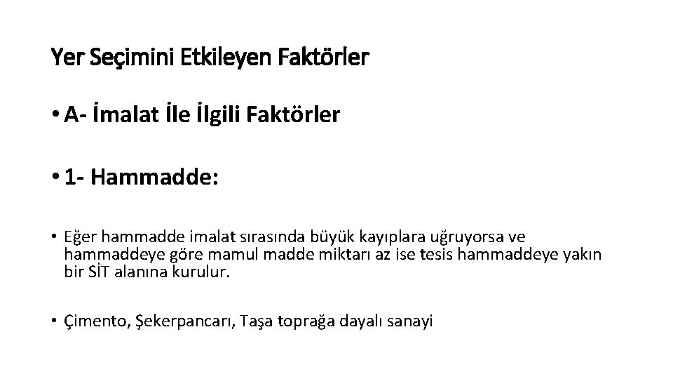 Yer Seçimini Etkileyen Faktörler • A- İmalat İle İlgili Faktörler • 1 - Hammadde: