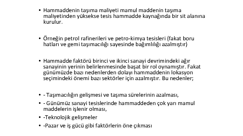  • Hammaddenin taşıma maliyeti mamul maddenin taşıma maliyetinden yüksekse tesis hammadde kaynağında bir
