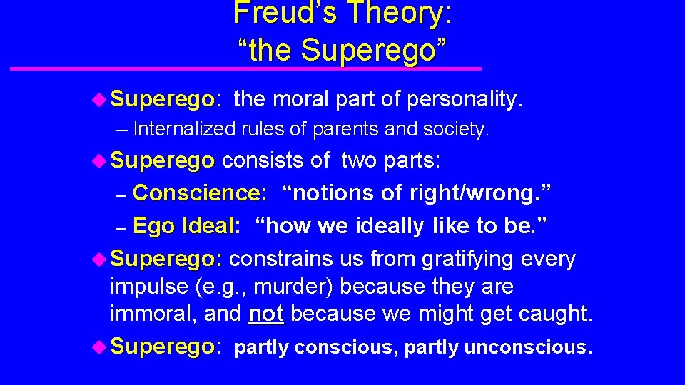 Freud’s Theory: “the Superego” u Superego: Superego the moral part of personality. – Internalized