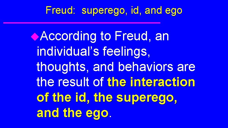 Freud: superego, id, and ego u. According to Freud, an individual’s feelings, thoughts, and