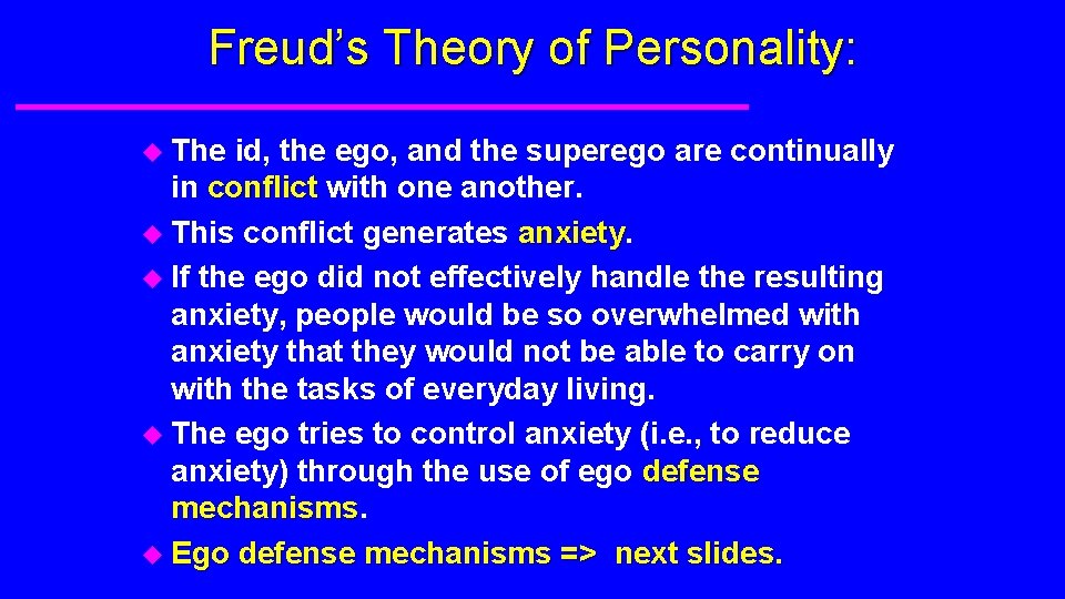 Freud’s Theory of Personality: u The id, the ego, and the superego are continually