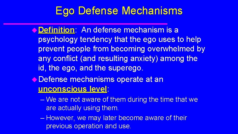 Ego Defense Mechanisms u Definition: Definition An defense mechanism is a psychology tendency that