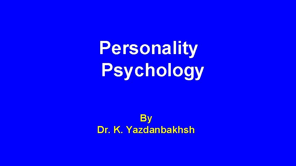 Personality Psychology By Dr. K. Yazdanbakhsh 