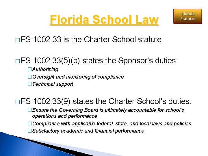 Florida School Law � FS 1002. 33 is the Charter School statute � FS