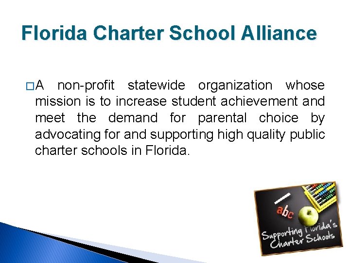 Florida Charter School Alliance �A non-profit statewide organization whose mission is to increase student