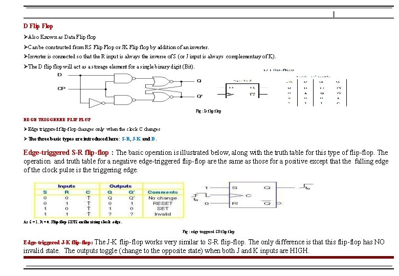 D Flip Flop Also Known as Data Flip flop Can be constructed from RS