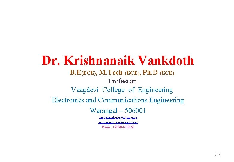 Dr. Krishnanaik Vankdoth B. E(ECE), M. Tech (ECE), Ph. D (ECE) Professor Vaagdevi College