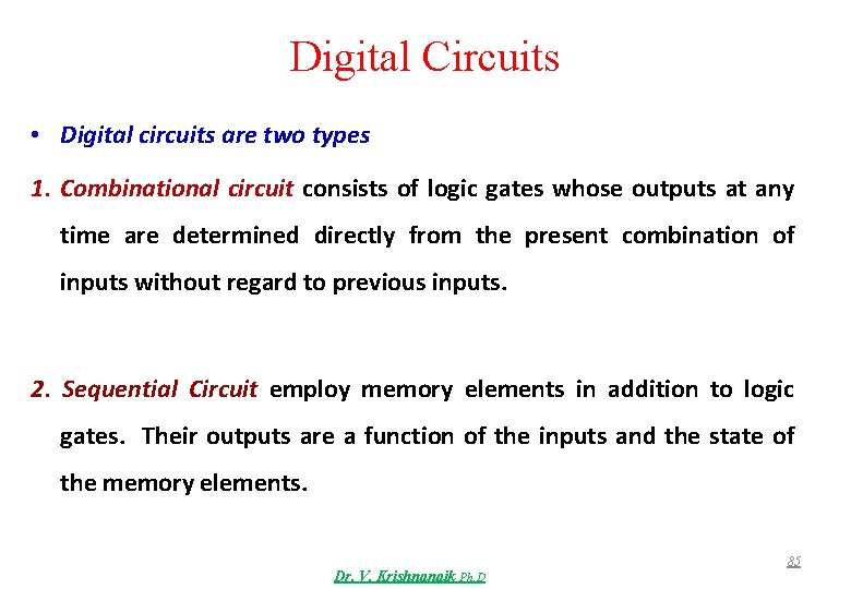 Digital Circuits • Digital circuits are two types 1. Combinational circuit consists of logic