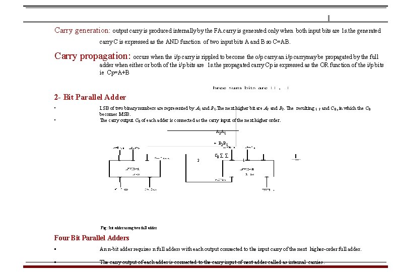 Carry generation: output carry is produced internally by the FA. carry is generated only