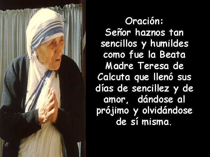 Oración: Señor haznos tan sencillos y humildes como fue la Beata Madre Teresa de