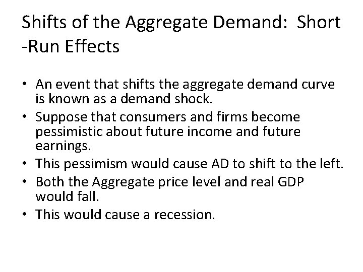 Shifts of the Aggregate Demand: Short -Run Effects • An event that shifts the