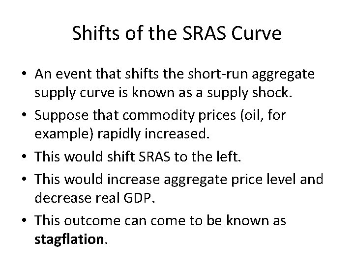 Shifts of the SRAS Curve • An event that shifts the short-run aggregate supply