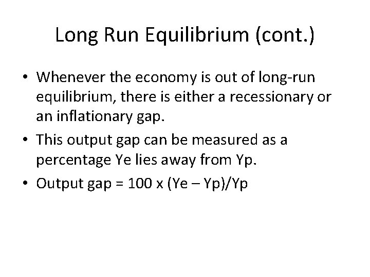 Long Run Equilibrium (cont. ) • Whenever the economy is out of long-run equilibrium,