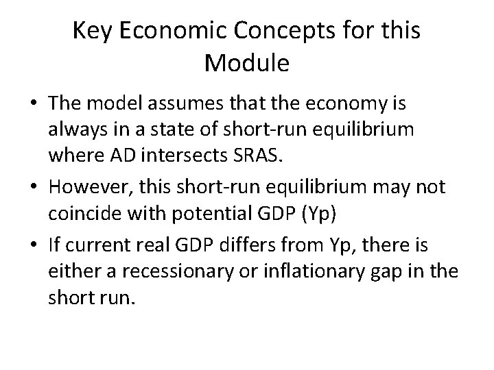 Key Economic Concepts for this Module • The model assumes that the economy is