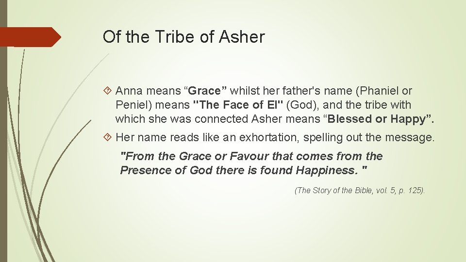 Of the Tribe of Asher Anna means “Grace” whilst her father's name (Phaniel or