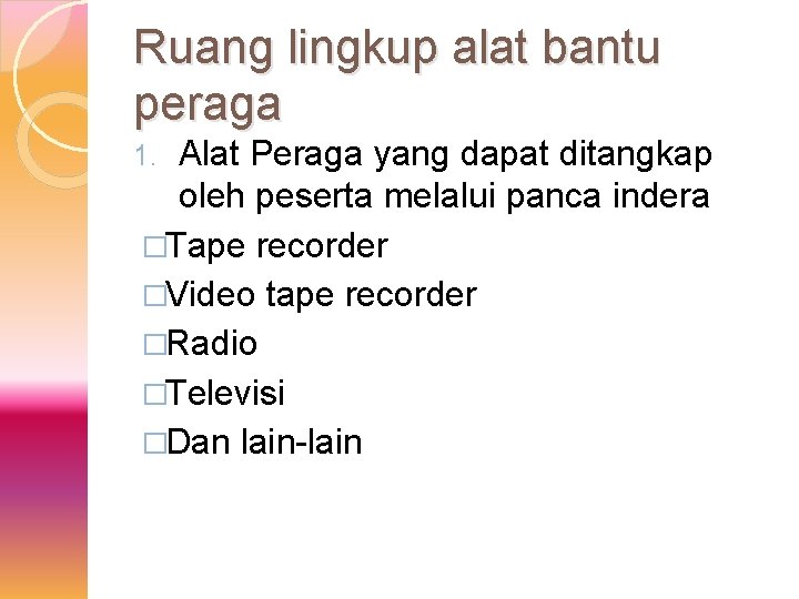 Ruang lingkup alat bantu peraga Alat Peraga yang dapat ditangkap oleh peserta melalui panca