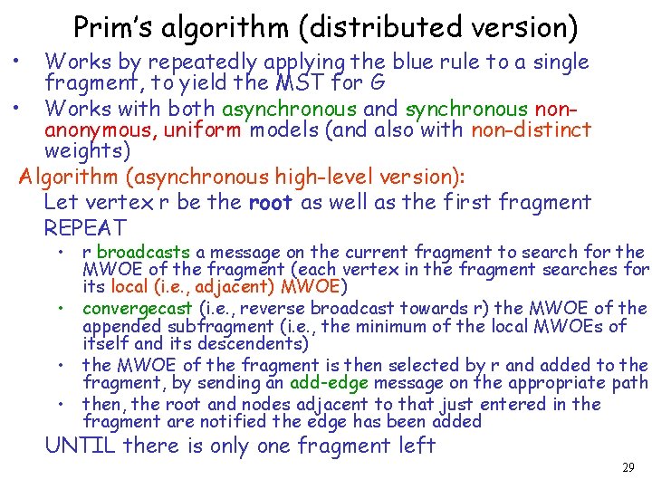  • Prim’s algorithm (distributed version) Works by repeatedly applying the blue rule to