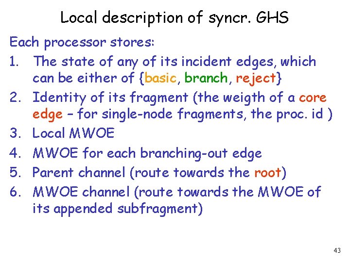 Local description of syncr. GHS Each processor stores: 1. The state of any of