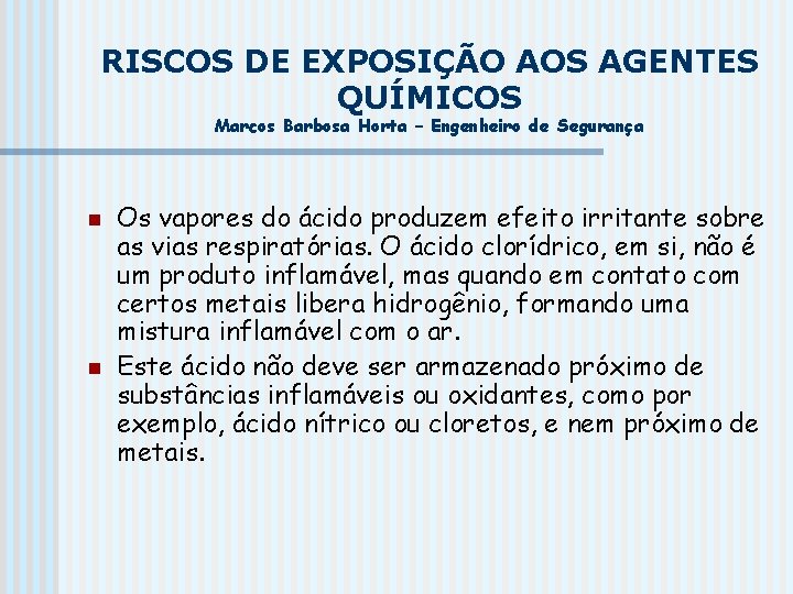 RISCOS DE EXPOSIÇÃO AOS AGENTES QUÍMICOS Marcos Barbosa Horta – Engenheiro de Segurança n