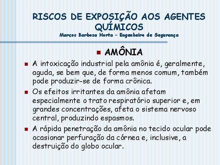 RISCOS DE EXPOSIÇÃO AOS AGENTES QUÍMICOS Marcos Barbosa Horta – Engenheiro de Segurança n