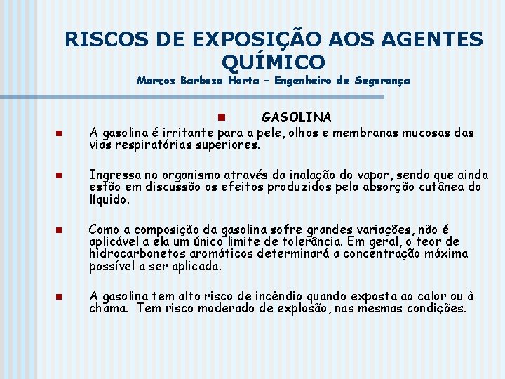 RISCOS DE EXPOSIÇÃO AOS AGENTES QUÍMICO Marcos Barbosa Horta – Engenheiro de Segurança n