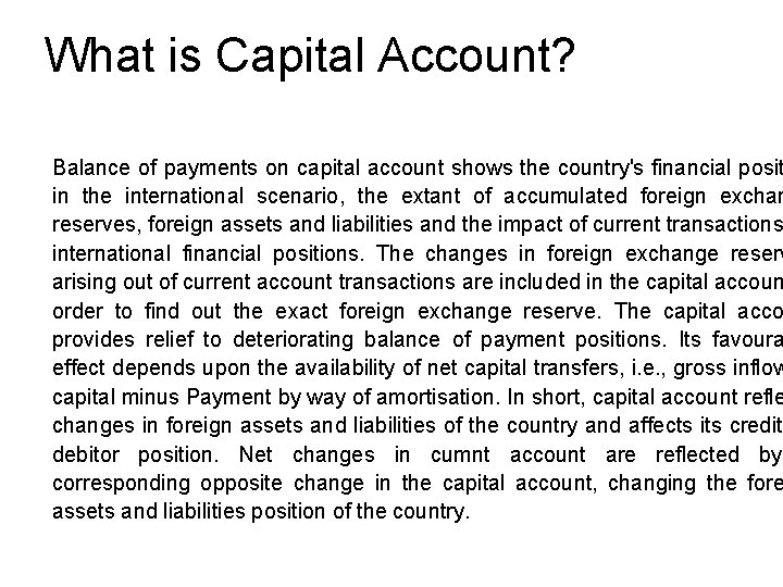 What is Capital Account? Balance of payments on capital account shows the country's financial
