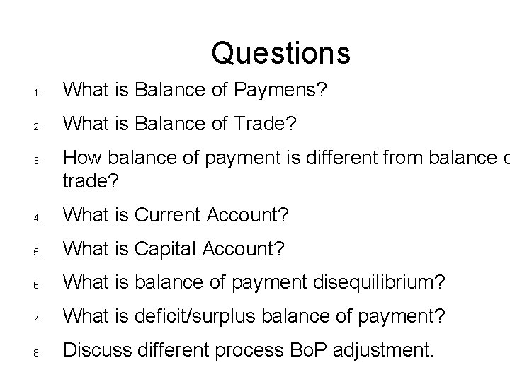Questions 1. What is Balance of Paymens? 2. What is Balance of Trade? 3.