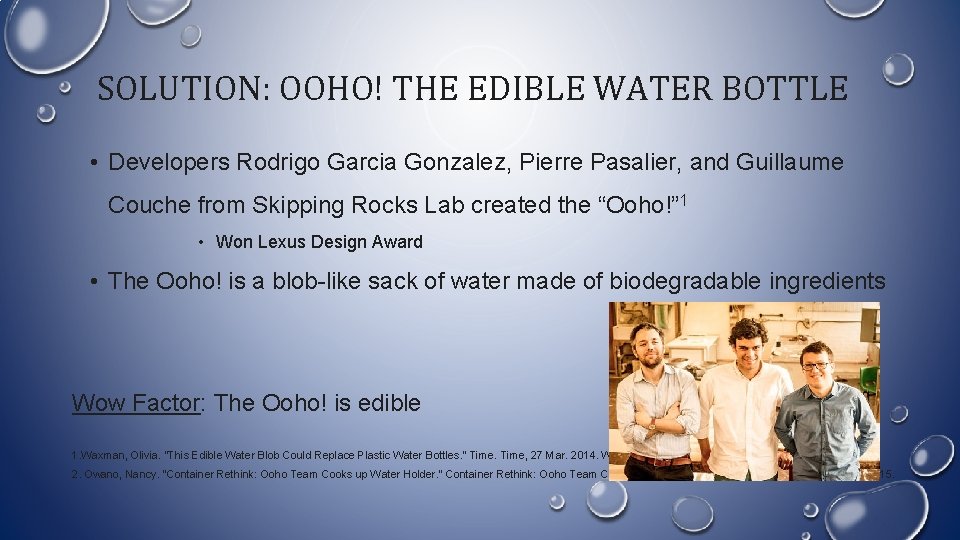 SOLUTION: OOHO! THE EDIBLE WATER BOTTLE • Developers Rodrigo Garcia Gonzalez, Pierre Pasalier, and