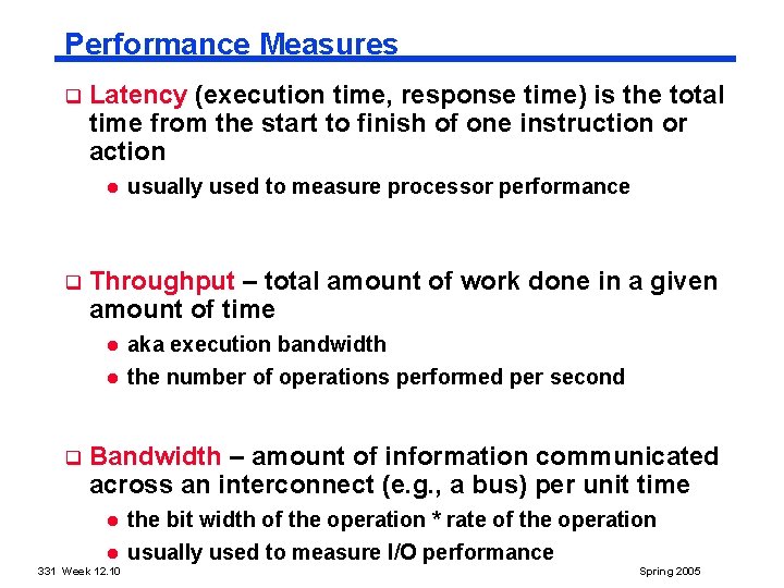 Performance Measures q Latency (execution time, response time) is the total time from the