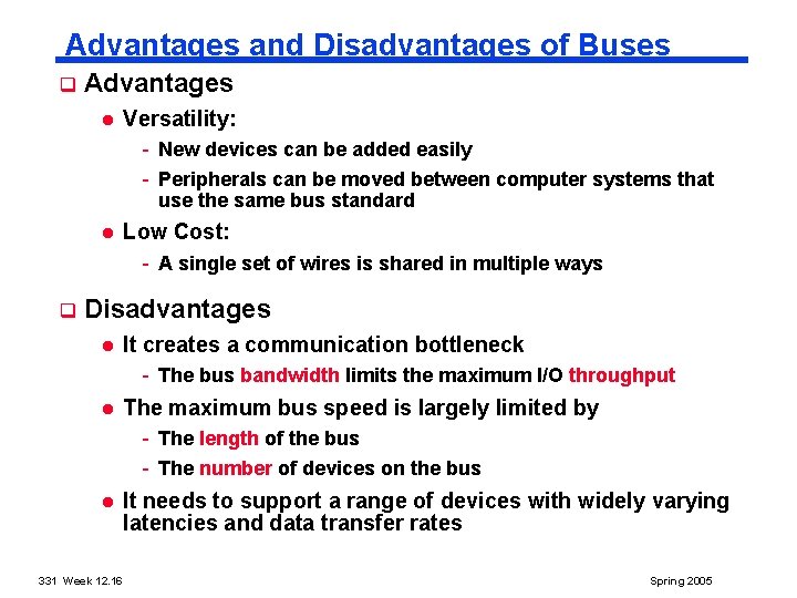 Advantages and Disadvantages of Buses q Advantages l Versatility: - New devices can be