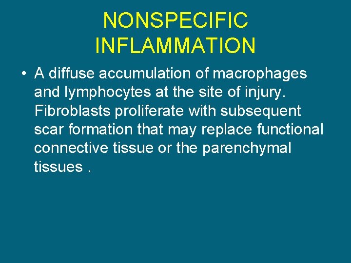 NONSPECIFIC INFLAMMATION • A diffuse accumulation of macrophages and lymphocytes at the site of