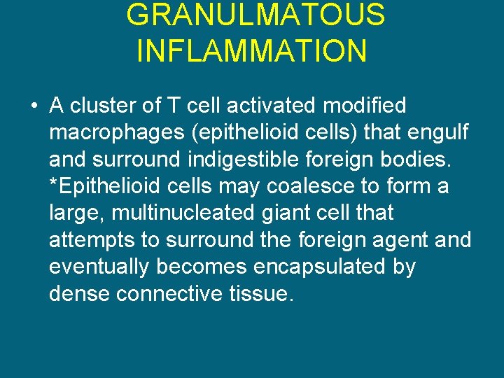 GRANULMATOUS INFLAMMATION • A cluster of T cell activated modified macrophages (epithelioid cells) that