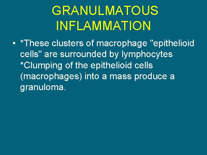 GRANULMATOUS INFLAMMATION • *These clusters of macrophage "epithelioid cells" are surrounded by lymphocytes *Clumping
