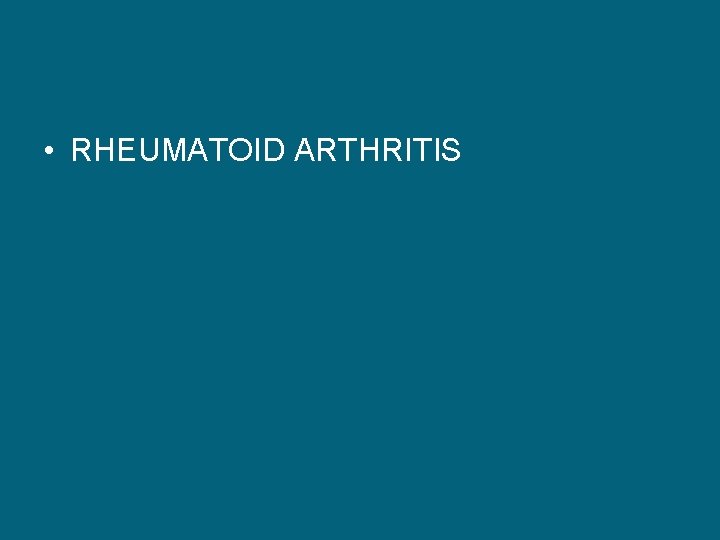  • RHEUMATOID ARTHRITIS 